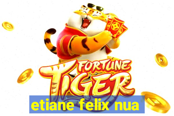 etiane felix nua